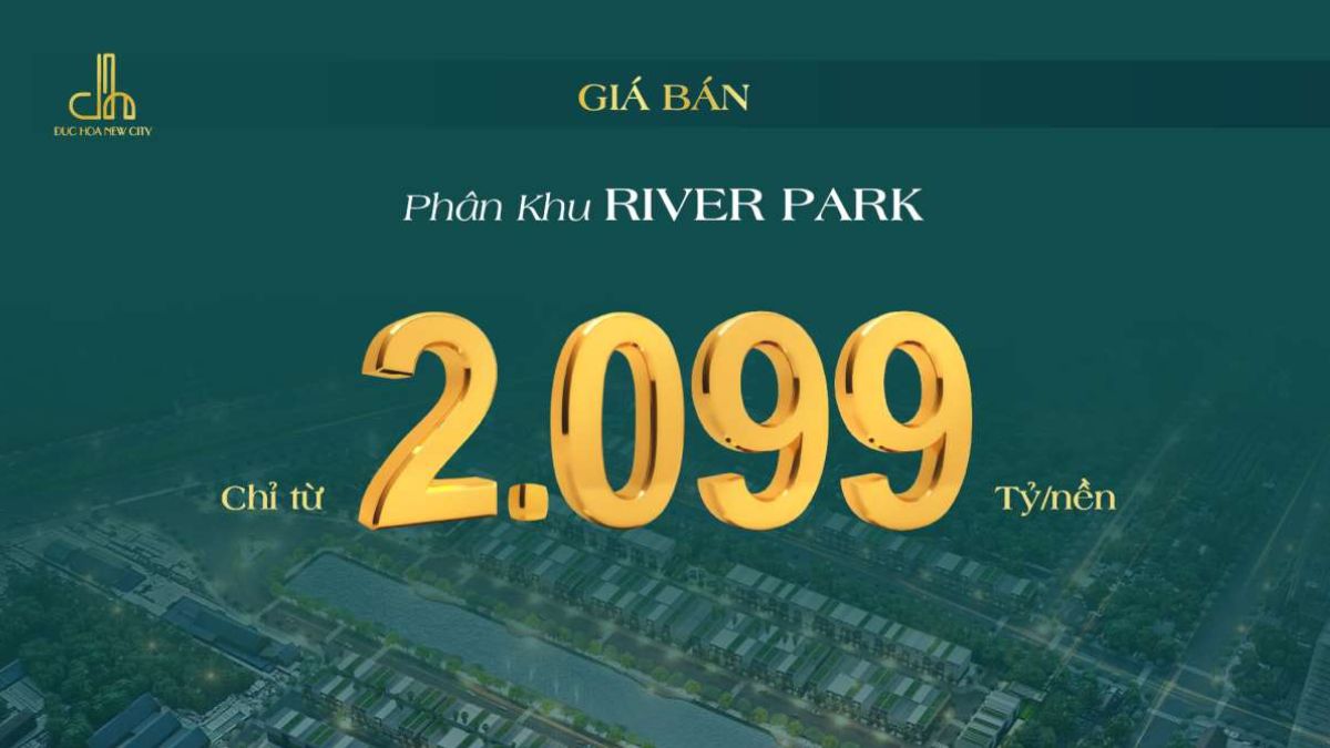 Giá bán phân khu River Park Đức Hòa New City Long An