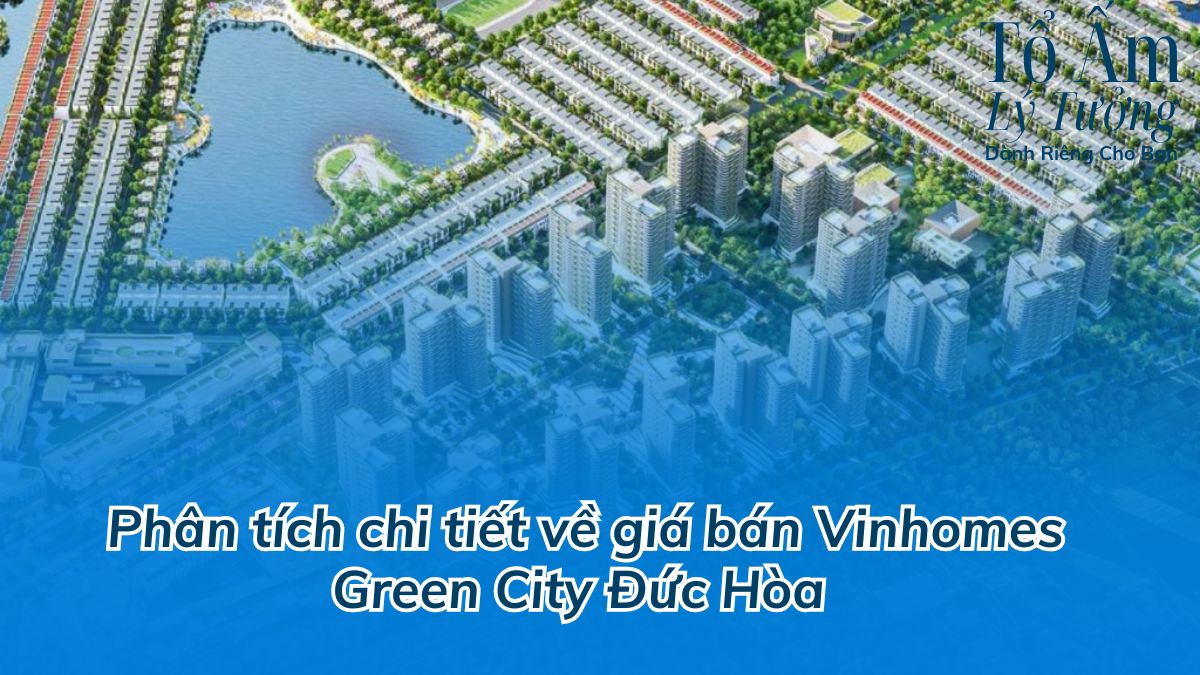 Phân tích Chi tiết về Giá Bán Dự án Vinhomes Green City Hậu Nghĩa, Đức Hòa