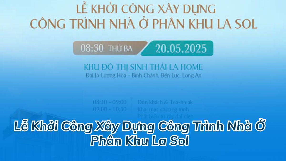 Lễ Khởi Công Phân Khu La Sol: Bước Tiến Mới Tại Đại Đô Thị La Home Long An