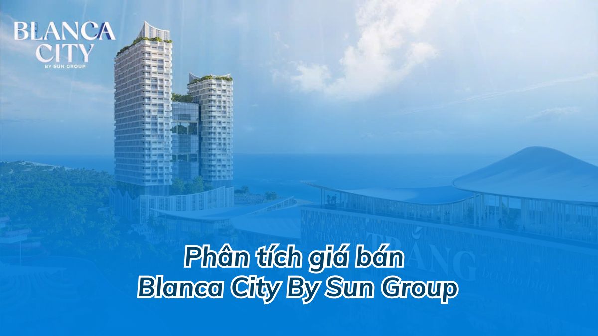 Cập Nhật Bảng Giá Bán Blanca City Vũng Tàu [Tháng 6/2025] & Phân Tích Chính Sách Chiết Khấu Lên Tới 17%